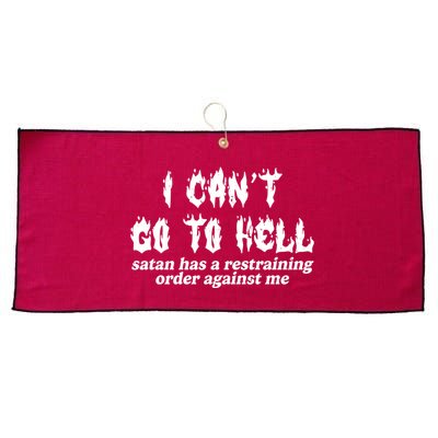 I Cant Go To Hell Satan Has A Restraining Order Against Me Large Microfiber Waffle Golf Towel