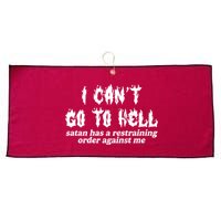 I Cant Go To Hell Satan Has A Restraining Order Against Me Large Microfiber Waffle Golf Towel