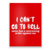 I Cant Go To Hell Satan Has A Restraining Order Against Me Poster