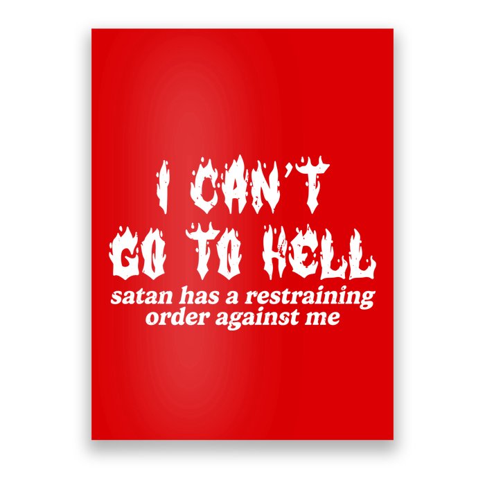I Cant Go To Hell Satan Has A Restraining Order Against Me Poster