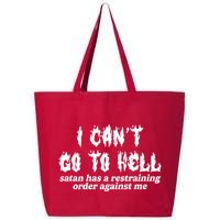 I Cant Go To Hell Satan Has A Restraining Order Against Me 25L Jumbo Tote