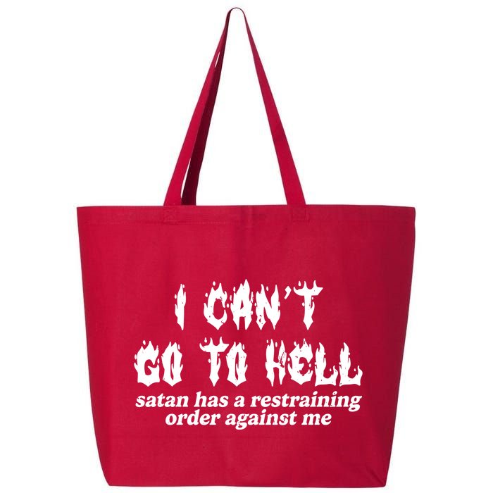 I Cant Go To Hell Satan Has A Restraining Order Against Me 25L Jumbo Tote