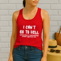 I Cant Go To Hell Satan Has A Restraining Order Against Me Womens Tank Top