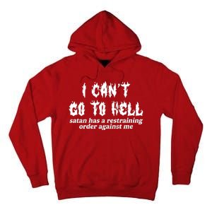 I Cant Go To Hell Satan Has A Restraining Order Against Me Tall Hoodie