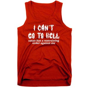 I Cant Go To Hell Satan Has A Restraining Order Against Me Tank Top