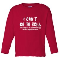 I Cant Go To Hell Satan Has A Restraining Order Against Me Toddler Long Sleeve Shirt