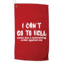 I Cant Go To Hell Satan Has A Restraining Order Against Me Golf Towel