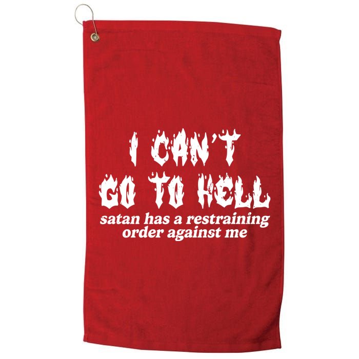 I Cant Go To Hell Satan Has A Restraining Order Against Me Golf Towel