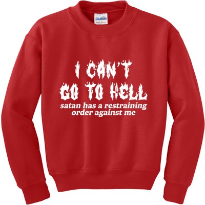 I Cant Go To Hell Satan Has A Restraining Order Against Me Kids Sweatshirt