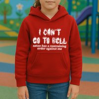 I Cant Go To Hell Satan Has A Restraining Order Against Me Kids Hoodie