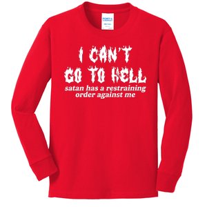 I Cant Go To Hell Satan Has A Restraining Order Against Me Kids Long Sleeve Shirt