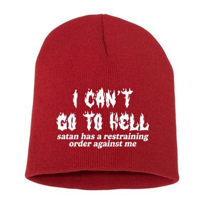 I Cant Go To Hell Satan Has A Restraining Order Against Me Short Acrylic Beanie