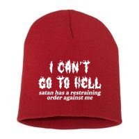 I Cant Go To Hell Satan Has A Restraining Order Against Me Short Acrylic Beanie