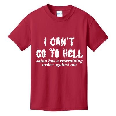 I Cant Go To Hell Satan Has A Restraining Order Against Me Kids T-Shirt
