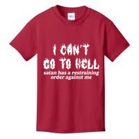 I Cant Go To Hell Satan Has A Restraining Order Against Me Kids T-Shirt