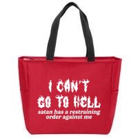 I Cant Go To Hell Satan Has A Restraining Order Against Me Zip Tote Bag