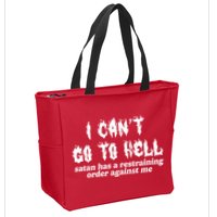 I Cant Go To Hell Satan Has A Restraining Order Against Me Zip Tote Bag
