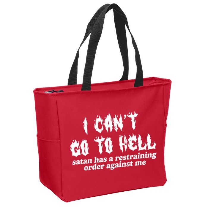I Cant Go To Hell Satan Has A Restraining Order Against Me Zip Tote Bag