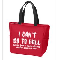 I Cant Go To Hell Satan Has A Restraining Order Against Me Zip Tote Bag
