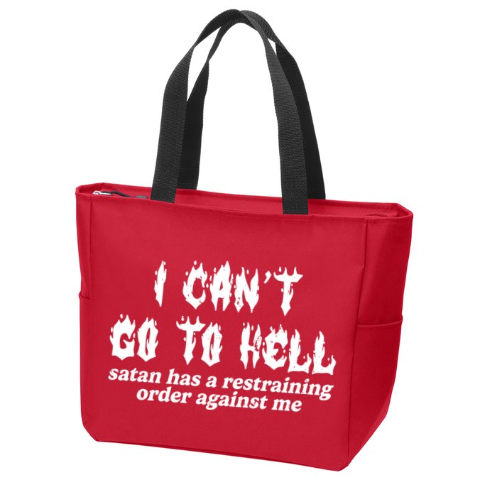I Cant Go To Hell Satan Has A Restraining Order Against Me Zip Tote Bag