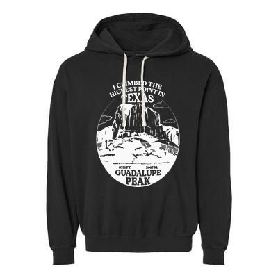 I Climbed Guadalupe Peak- The Highest Point In Texas Garment-Dyed Fleece Hoodie