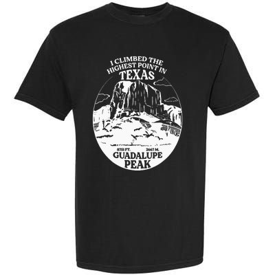 I Climbed Guadalupe Peak- The Highest Point In Texas Garment-Dyed Heavyweight T-Shirt