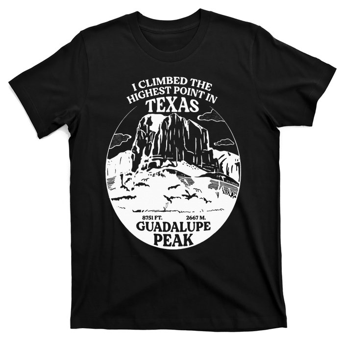 I Climbed Guadalupe Peak- The Highest Point In Texas T-Shirt