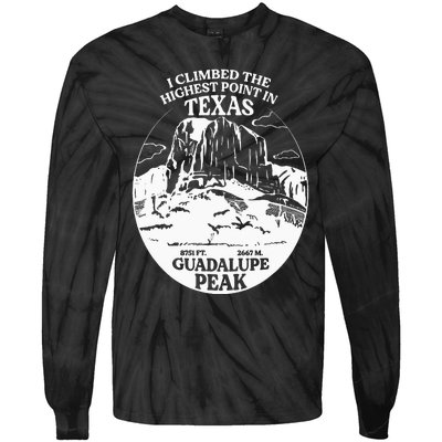 I Climbed Guadalupe Peak- The Highest Point In Texas Tie-Dye Long Sleeve Shirt