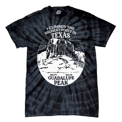 I Climbed Guadalupe Peak- The Highest Point In Texas Tie-Dye T-Shirt