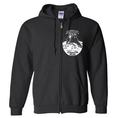 I Climbed Guadalupe Peak- The Highest Point In Texas Full Zip Hoodie