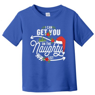 I Can Get You On Santa Naughty List Funny Christmas Funny Gift Cute Gift Toddler T-Shirt