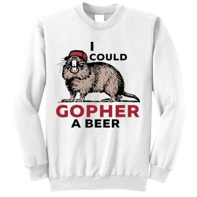 I Could Gopher A Beer Sweatshirt