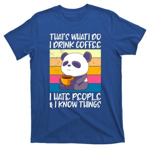 I Coffee Hate People And Knows Things Panda Great Gift T-Shirt