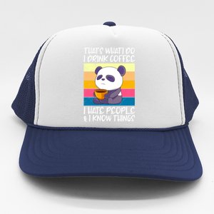 I Coffee Hate People And Knows Things Panda Great Gift Trucker Hat