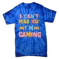 I CanT Hear You IM Gaming Ultimate Gaming Mode On Cute Gift Tie-Dye T-Shirt