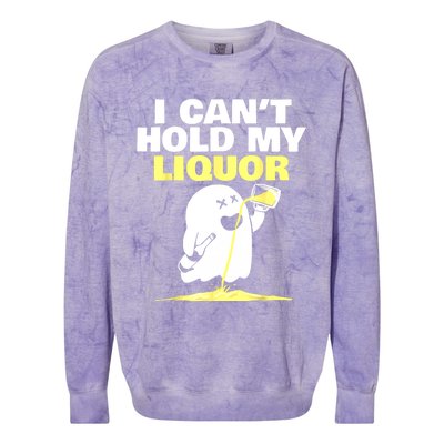 I CanT Hold My Liquor Colorblast Crewneck Sweatshirt