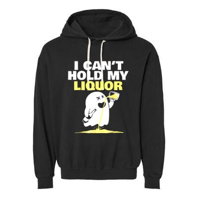 I CanT Hold My Liquor Garment-Dyed Fleece Hoodie