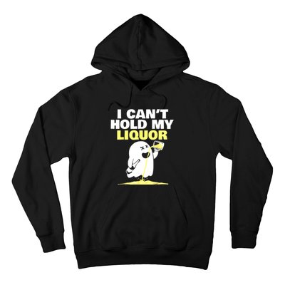 I CanT Hold My Liquor Hoodie