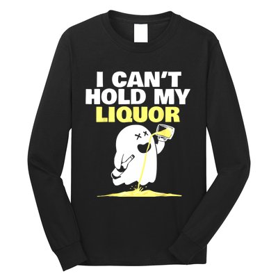 I CanT Hold My Liquor Long Sleeve Shirt