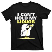 I CanT Hold My Liquor T-Shirt