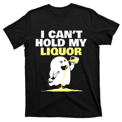 I CanT Hold My Liquor T-Shirt