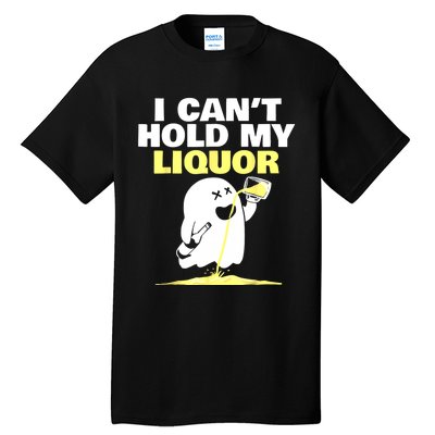 I CanT Hold My Liquor Tall T-Shirt