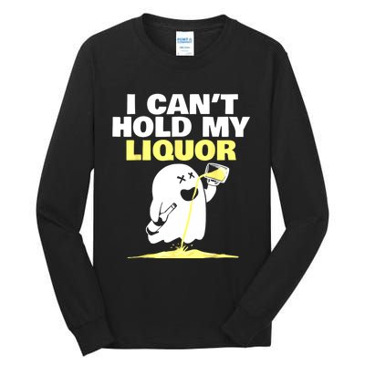 I CanT Hold My Liquor Tall Long Sleeve T-Shirt