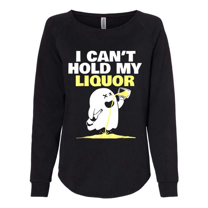 I CanT Hold My Liquor Womens California Wash Sweatshirt