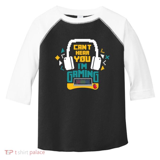 I CanT Hear You IM Gaming Pc Gamers Themed Gift Toddler Fine Jersey T-Shirt