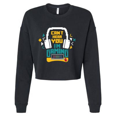I CanT Hear You IM Gaming Pc Gamers Themed Gift Cropped Pullover Crew