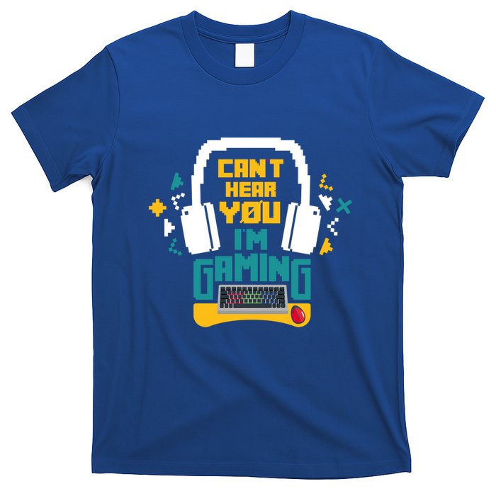 I CanT Hear You IM Gaming Pc Gamers Themed Gift T-Shirt
