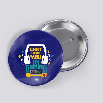 I CanT Hear You IM Gaming Pc Gamers Themed Gift Button