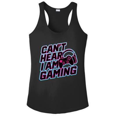 I Can’T Hear I Am Gaming Gamer Game Lover Gift Ladies PosiCharge Competitor Racerback Tank