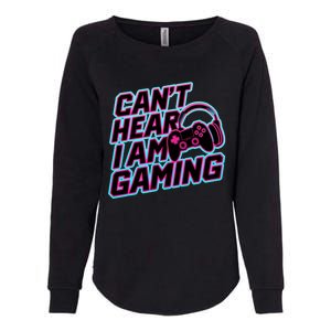 I Can’T Hear I Am Gaming Gamer Game Lover Gift Womens California Wash Sweatshirt